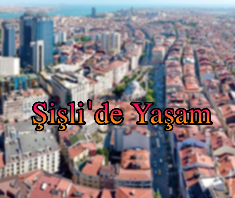 Şişli'de Yaşam